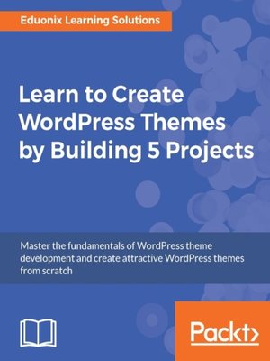 cover image of Learn to Create WordPress Themes by Building 5 Projects